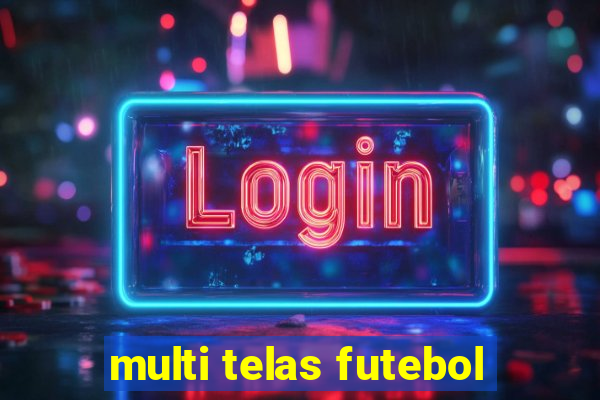 multi telas futebol